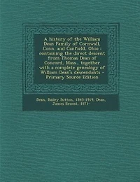 a history of the William Dean Family Cornwall, Conn. and Canfield, Ohio: containing direct descent from Thomas Concord, Mass., together with complete genealog