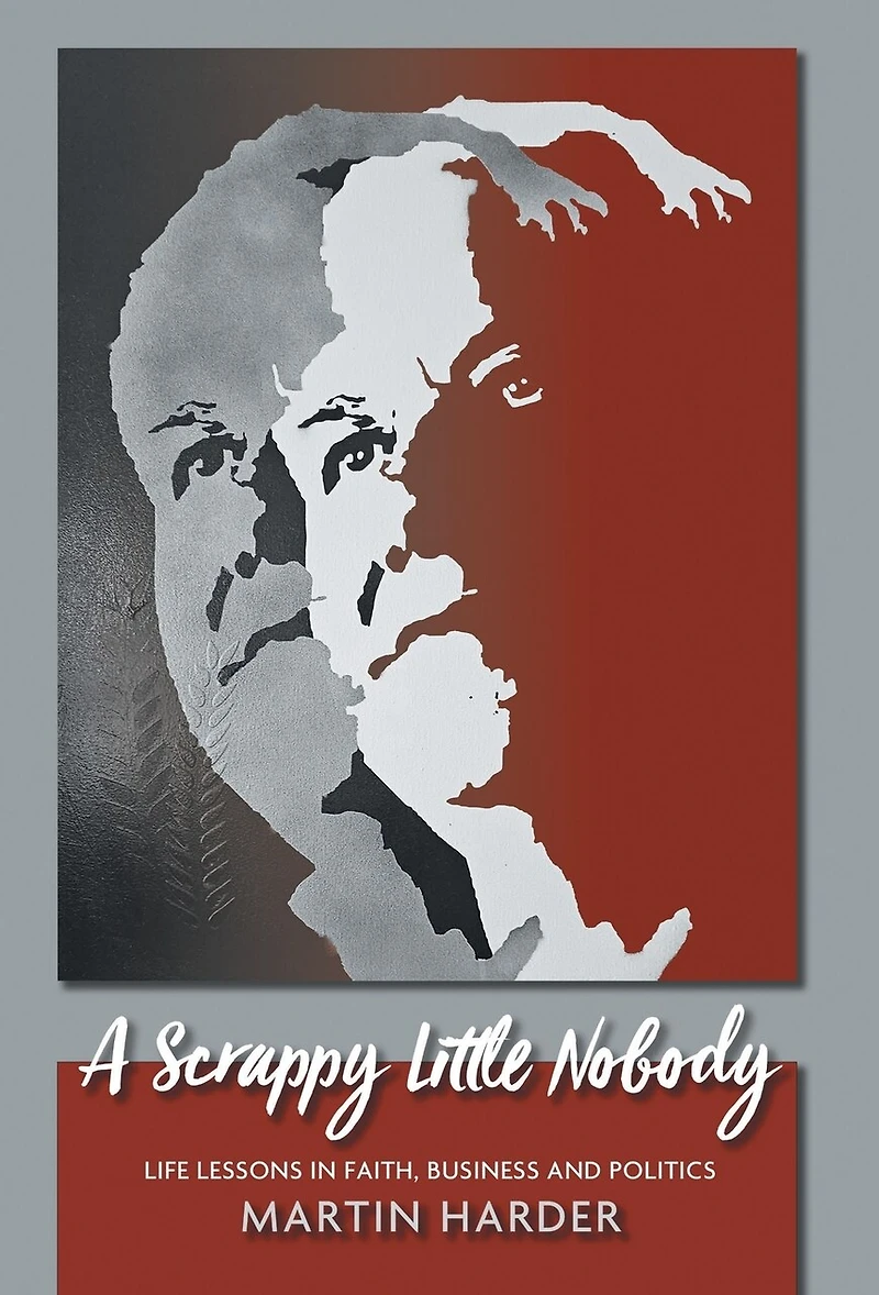 A Scrappy Little Nobody: Life Lessons Faith, Business and Politics