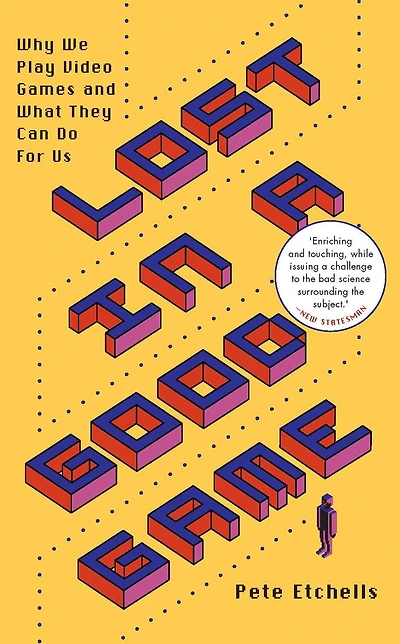 Lost In A Good Game: Why We Play Video Games And What They Can Do For Us