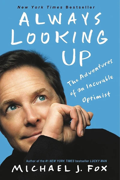 Always Looking Up: The Adventures Of An Incurable Optimist
