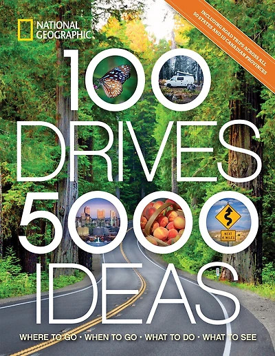 100 Drives, 5,000 Ideas: Where To Go, When To Go, What To Do, What To See