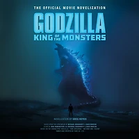 Godzilla: King of The Monsters: Official Movie Novelization
