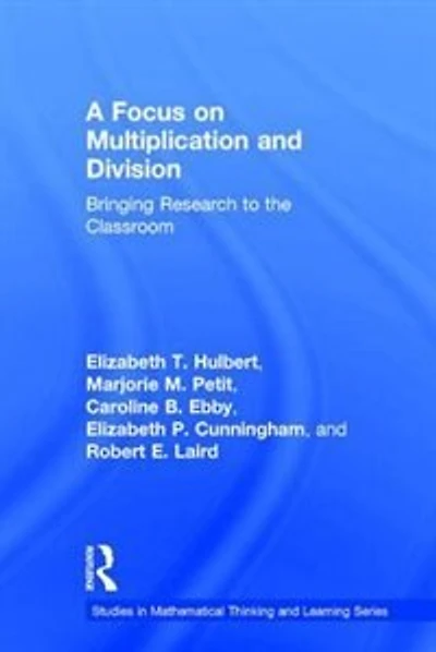 A Focus on Multiplication and Division: Bringing Research to the Classroom