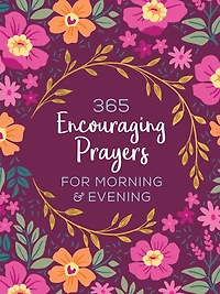 365 Encouraging Prayers for Morning and Evening Journal