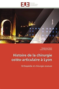 Histoire de la chirurgie ostéo-articulaire à Lyon: Orthopédie et chirurgie osseuse