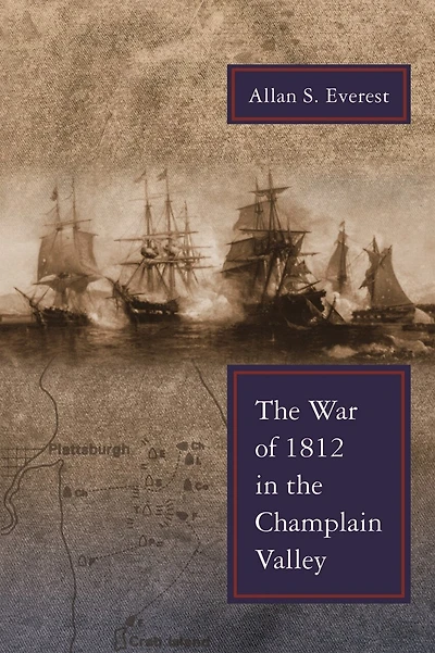 The War of 1812 in the Champlain Valley