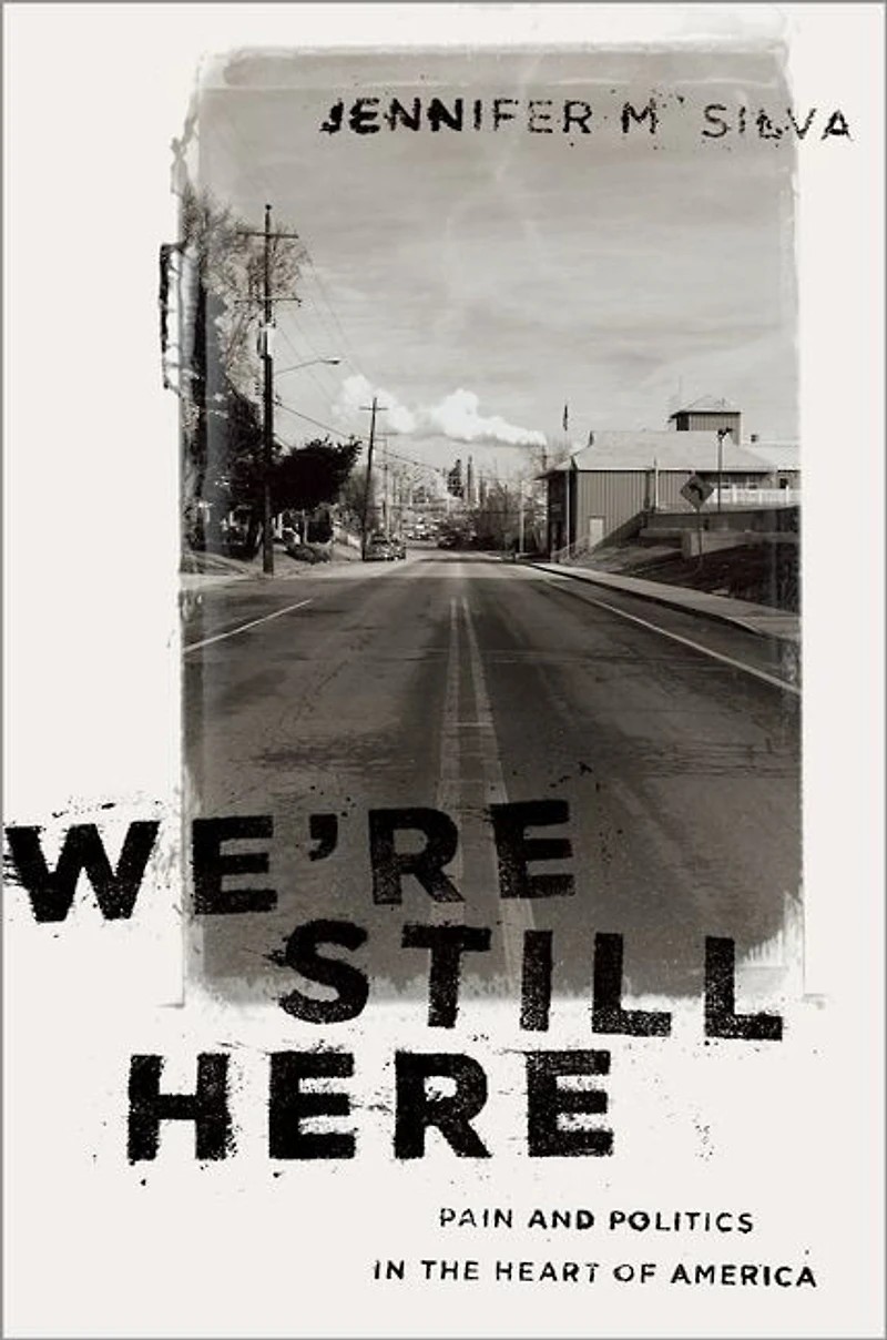 We're Still Here: Pain And Politics The Heart Of America