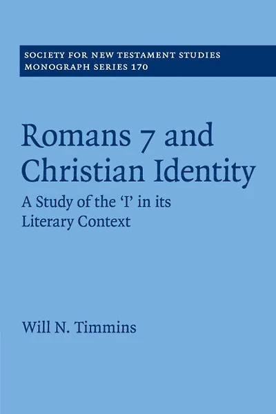 Romans 7 and Christian Identity: A Study of the ‘I' its Literary Context
