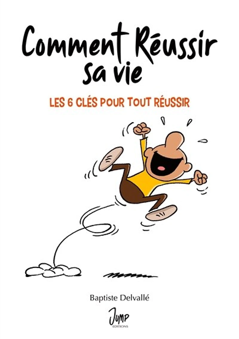 Comment Réussir Sa Vie: Les 6 Clés Pour Tout