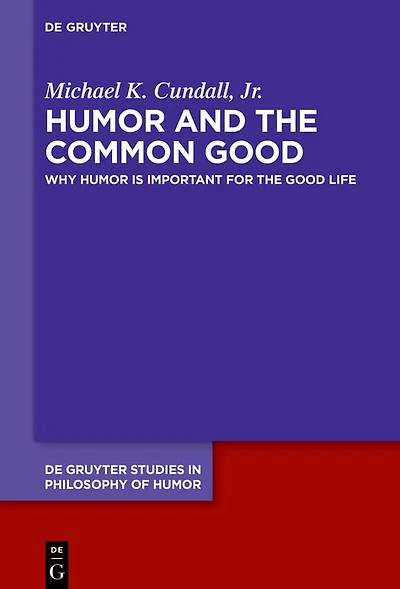 Humor and the Common Good: Why Humor Is Important for the Good Life