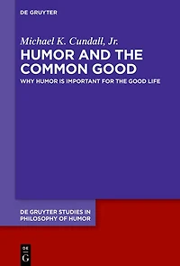 Humor and the Common Good: Why Humor Is Important for the Good Life