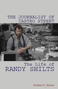 The Journalist of Castro Street: Life Randy Shilts
