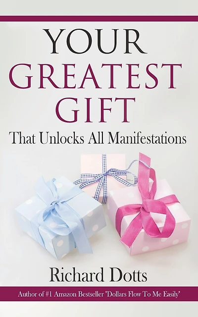 Your Greatest Gift: That Unlocks All Manifestations