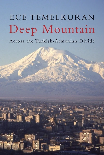 Deep Mountain: Across The Turkish-armenian Divide