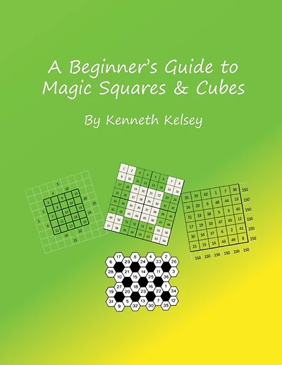 A Beginner's Guide to Magic Squares and Cubes