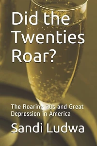 Did the Twenties Roar?: The Roaring 20s and Great Depression in America