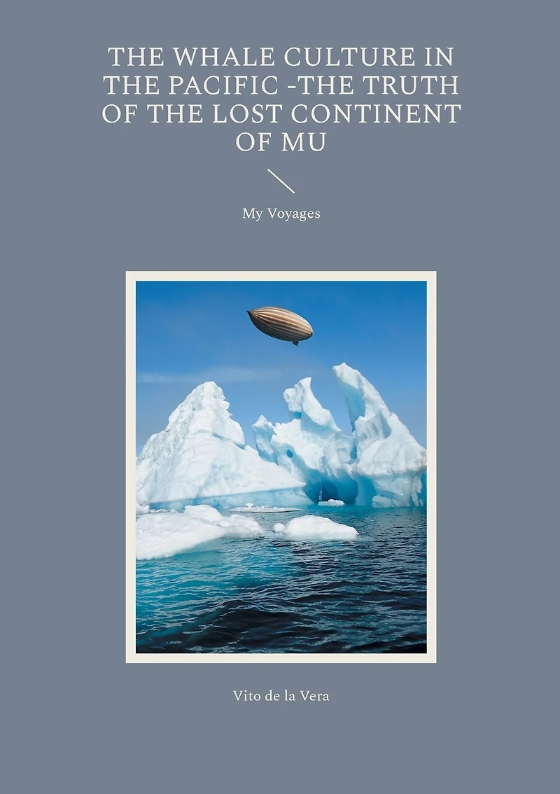 the Whale Culture Pacific -The Truth of Lost Continent Mu: My Voyages