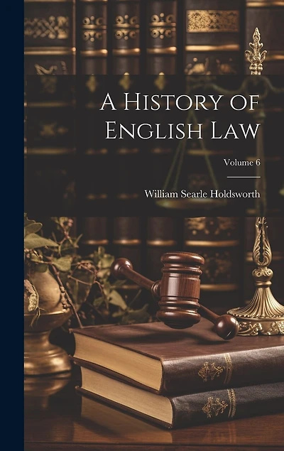 A History of English law; Volume 6