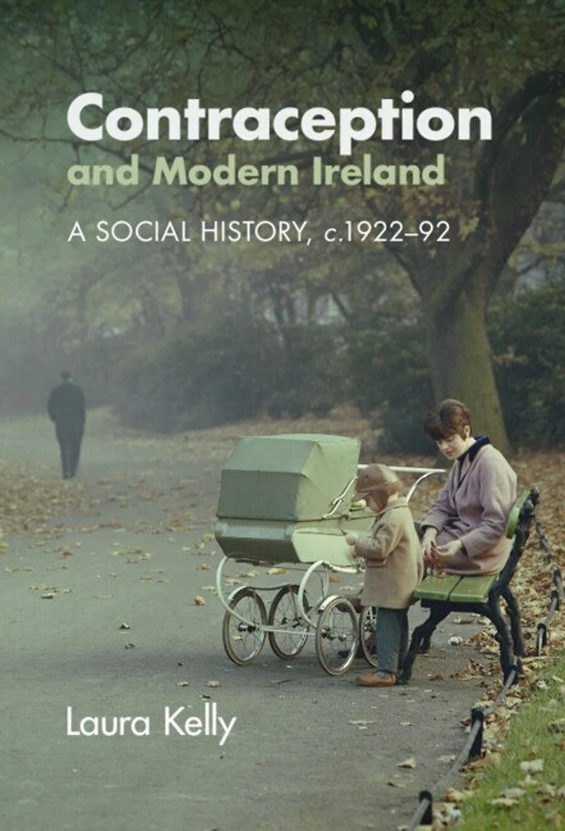 Contraception and Modern Ireland: A Social History