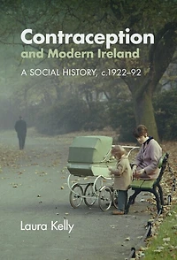 Contraception and Modern Ireland: A Social History