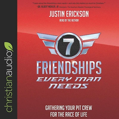Seven Friendships Every Man Needs: Gathering Your Pit Crew for the Race of Life