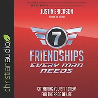 Seven Friendships Every Man Needs: Gathering Your Pit Crew for the Race of Life