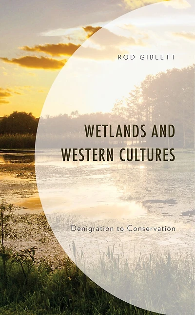 Wetlands and Western Cultures: Denigration to Conservation