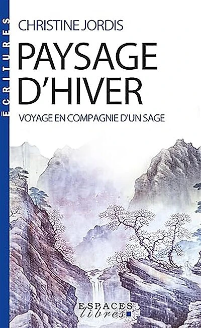 Paysage d'hiver: voyage en compagnie d'un sage