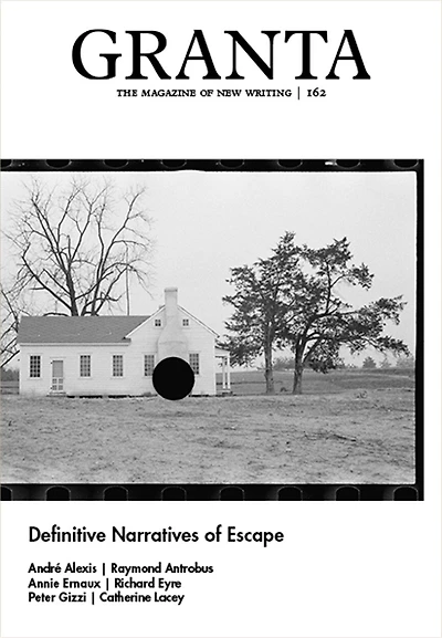 Granta 162: Definitive Narratives of Escape: Definitive Narratives of Escape