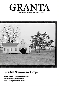 Granta 162: Definitive Narratives of Escape: Definitive Narratives of Escape