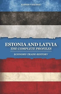 Estonia and Latvia: The Complete Profiles: Economy-Trade-History