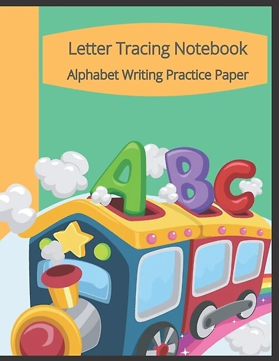 Letter Tracing Notebook, Alphabet Writing Practice Paper: Train Themed Paperback Cover, 8.5" x 11", Lined Tracing Activities with Additional Blank Lined Pages for Writing Practice.