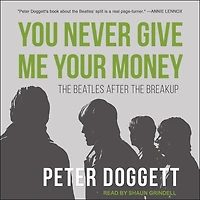 You Never Give Me Your Money Lib/E: the Beatles After Breakup