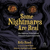 Some Nightmares Are Real: The Haunting Truth Behind Alabama’s Supernatural Tales