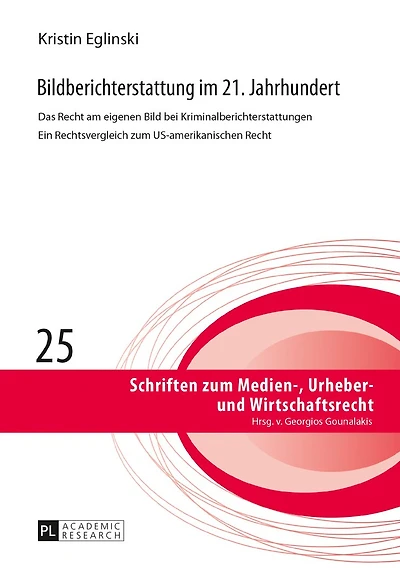 Bildberichterstattung im 21. Jahrhundert: Das Recht am eigenen Bild bei Kriminalberichterstattungen Ein Rechtsvergleich zum US-amerikanischen