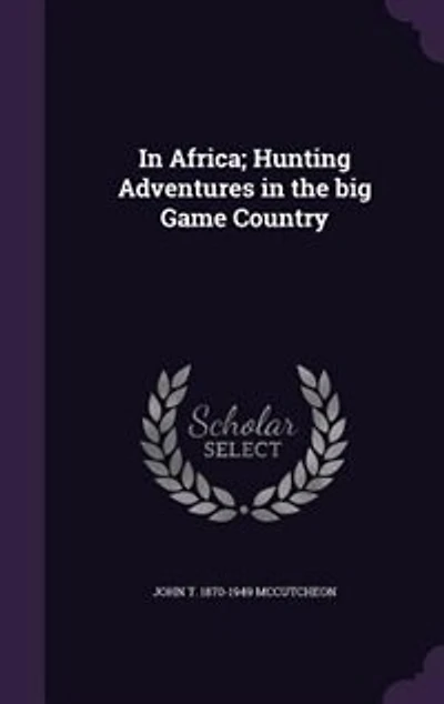Africa; Hunting Adventures the big Game Country
