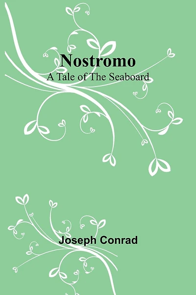Nostromo: A Tale of the Seaboard