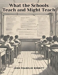 What the Schools Teach and Might Teach