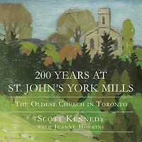 200 Years at St. John's York Mills: The Oldest Church Toronto