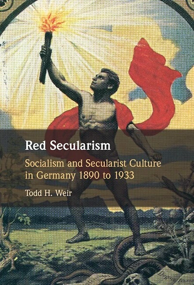 Red Secularism: Socialism and Secularist Culture Germany 1890 to 1933