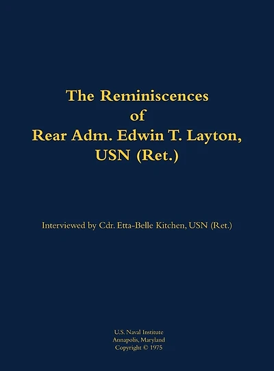 The Reminiscences of Rear Adm. Edwin T. Layton, USN (Ret.), vol 1: 1903-1984