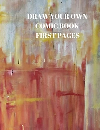 Draw Your Own Comic Book First Pages: 90 Pages of 8.5 X 11 Inch Comic Book First Pages