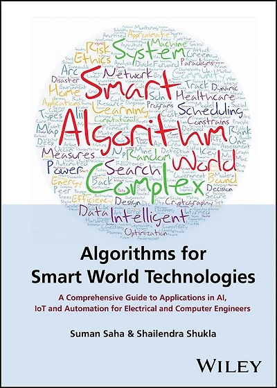 Algorithms for Smart World Technologies: A Comprehensive Guide to Applications AI, IoT and Automation Electrical Computer Engineers