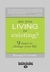 Are You Living or Existing?: 9 Steps to Change Your Life (Large Print 16pt)