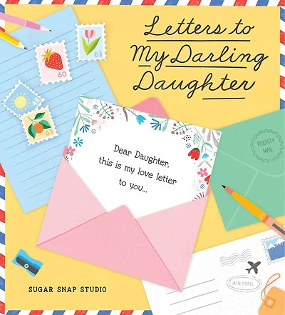 Letters to my Darling Daughter: Dear daughter, this is love letter you...