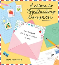 Letters to my Darling Daughter: Dear daughter, this is love letter you...