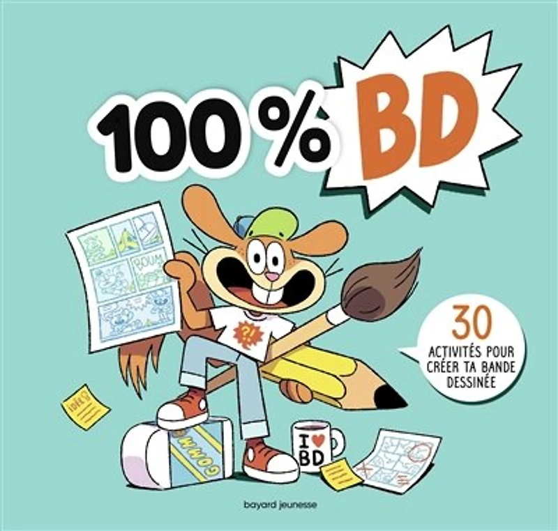 100 % BD: 30 activités pour créer ta bande dessinée