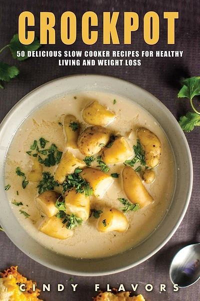 Crockpot: 50 Delicious Slow Cooker Recipes for Healthy Living and Weight Loss -- Crockpot Recipes Books (Paleo Slow Cooker, Instant Pot Cookbook and Recipes, Electric Pressure Cooker)