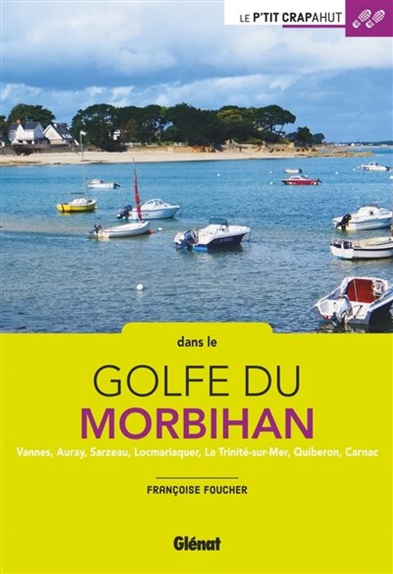 Dans le golfe du Morbihan: Vannes, Auray, Sarzeau, Locmariaquer, La Trinité-sur-Mer, Quiberon, Carnac