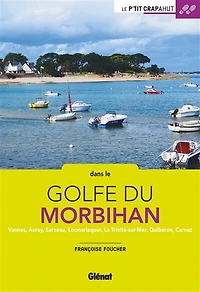 Dans le golfe du Morbihan: Vannes, Auray, Sarzeau, Locmariaquer, La Trinité-sur-Mer, Quiberon, Carnac